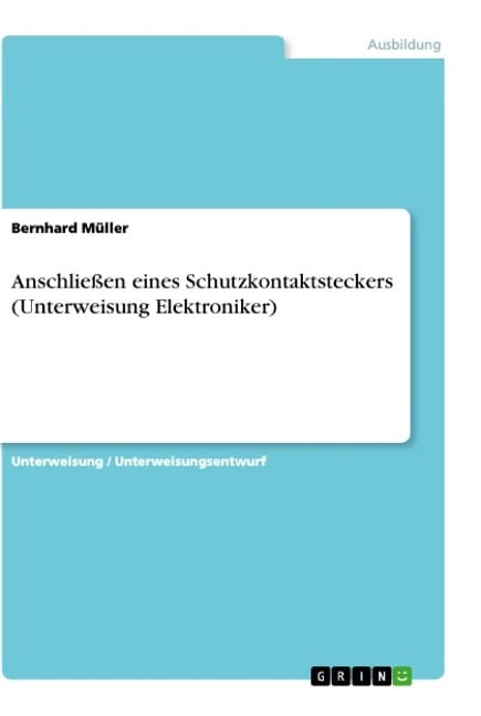 Anschließen eines Schutzkontaktsteckers (Unterweisung Elektroniker) - Bernhard Müller