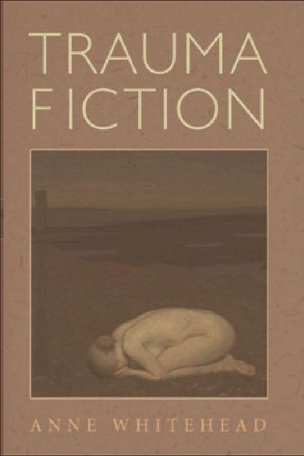 Trauma Fiction - Anne Whitehead