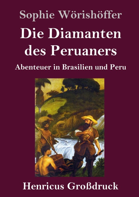 Die Diamanten des Peruaners (Großdruck) - Sophie Wörishöffer