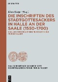 Die Inschriften des Stadtgottesackers in Halle an der Saale (1550-1700) - 