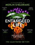 Cover-Bild zum Titel 'Entangled Life (The Illustrated Edition)' von 'Merlin Sheldrake'