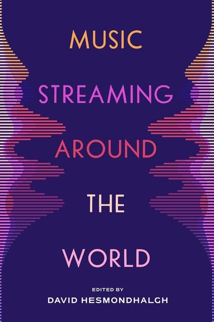 Music Streaming around the World - David Hesmondhalgh