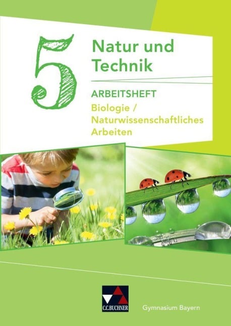 Natur und Technik 5: Biologie / Naturwissenschaftliches Arbeiten Arbeitsheft - Kathrin Gritsch, Margit Schmidt, Bernhard Schnepf, Erik Schuhmann, Harald Steinhofer