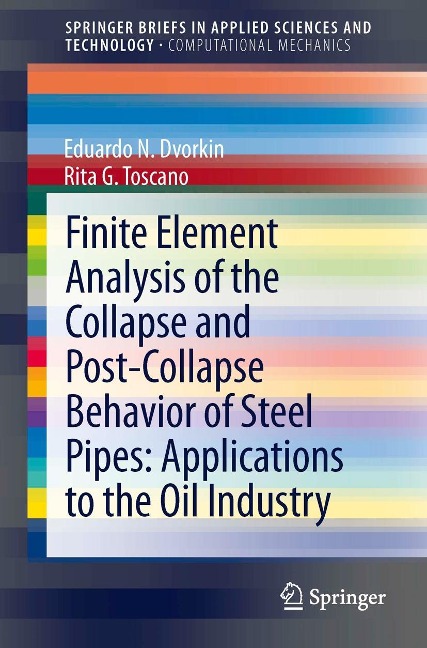 Finite Element Analysis of the Collapse and Post-Collapse Behavior of Steel Pipes: Applications to the Oil Industry - Eduardo N Dvorkin, Rita G. Toscano