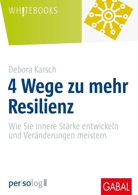 4 Wege zu mehr Resilienz - Debora Karsch, Jasmin Neumann