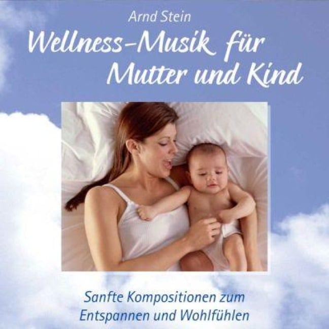 Wellness-Musik für Mutter und Kind. CD - Arnd Stein