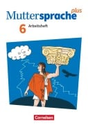 Muttersprache plus 6. Schuljahr. Arbeitsheft mit Lösungen - Bärbel Döring, Cordula Hagedorn, Iris Marko, Antje Viohl