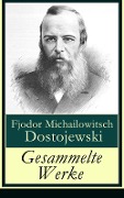 Gesammelte Werke - Fjodor Michailowitsch Dostojewski