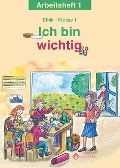 Ich bin wichtig. Ethik Klasse 1 Arbeitsheft - Michelle Meier-Metz, Steffi Rauch