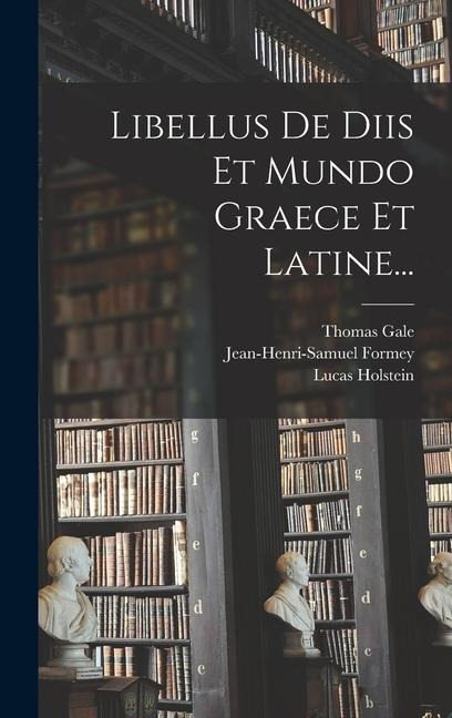 Libellus De Diis Et Mundo Graece Et Latine... - Lucas Holstein, Jean-Henri-Samuel Formey