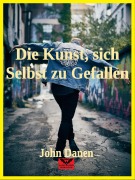 Cover-Bild zum Titel 'Die Kunst, sich Selbst zu Gefallen' von 'John Danen'