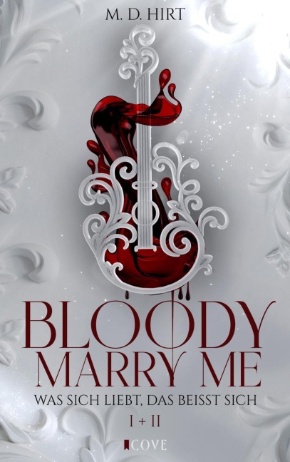 Bloody Marry Me I + II: Was sich liebt, das beisst sich - M. D. Hirt