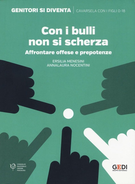 Con i bulli non si scherza. Affrontare offese e prepotenze - Ersilia Menesini, Annalaura Nocentini