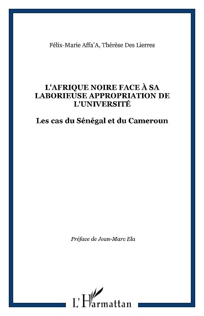 L'AFRIQUE NOIRE FACE À SA LABORIEUSE APPROPRIATION DE L'UNIVERSITÉ - Des Lierres, Affa'A