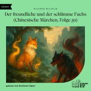 Cover-Bild zum Titel 'Der freundliche und der schlimme Fuchs (Chinesische Märchen, Folge 50)' von 'Richard Wilhelm'