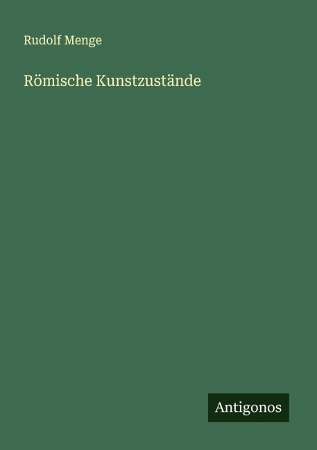 Römische Kunstzustände - Rudolf Menge