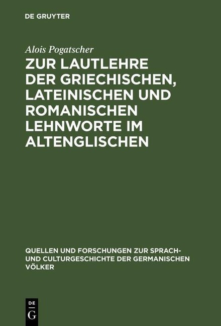 Zur Lautlehre der griechischen, lateinischen und romanischen Lehnworte im Altenglischen - Alois Pogatscher