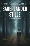 Cover-Bild zum Titel 'Sauerländer Stille: Kriminalroman' von 'Michael Hellmer'