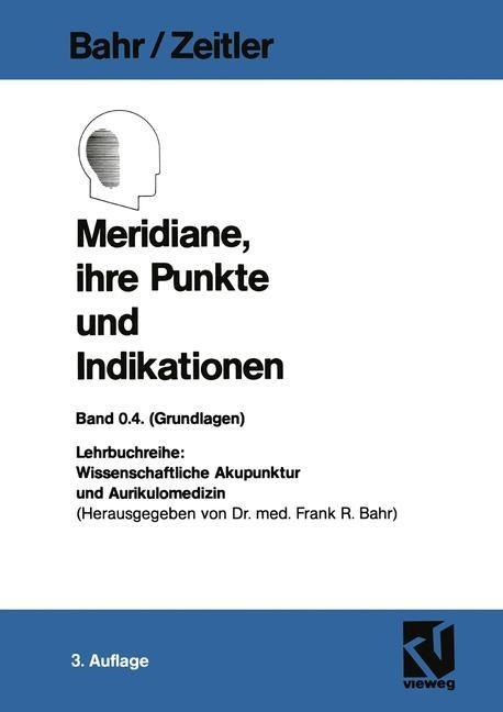 Meridiane, ihre Punkte und Indikationen - Hans Zeitler, Frank R. Bahr