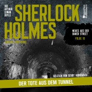 Cover-Bild zum Titel 'Sherlock Holmes: Der Tote aus dem Tunnel (Neues aus der Baker Street, Folge 10)' von 'Arthur Conan Doyle, Augusta Hawthorne'
