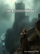 Cover-Bild zum Titel 'Tee & Geheimnisse' von 'Felix Morgenstern (Fmg)'