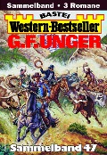 Cover-Bild zum Titel 'G. F. Unger Western-Bestseller Sammelband 47' von 'G. F. Unger'