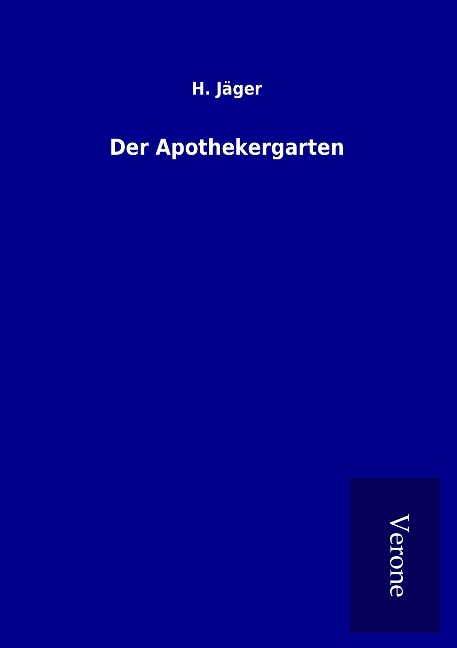 Der Apothekergarten - H. Jäger