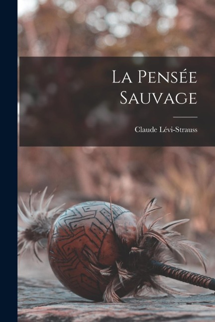 La pensée sauvage - Claude Lévi-Strauss