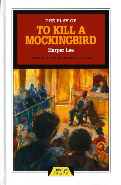 The Play of to Kill a Mockingbird - Harper Lee, Christopher Sergel