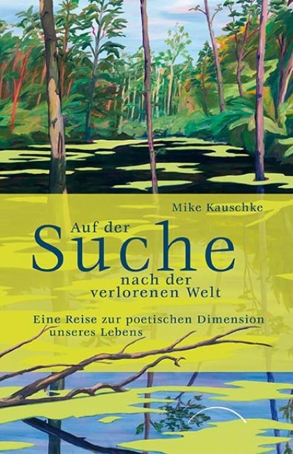 Auf der Suche nach der verlorenen Welt - Mike Kauschke