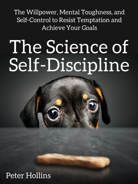The Science of Self-Discipline - Peter Hollins