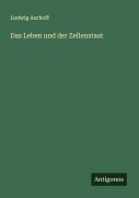Cover-Bild zum Titel 'Das Leben und der Zellenstaat' von 'Ludwig Aschoff'