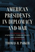 Cover-Bild zum Titel 'American Presidents in Diplomacy and War' von 'Thomas R. Parker'