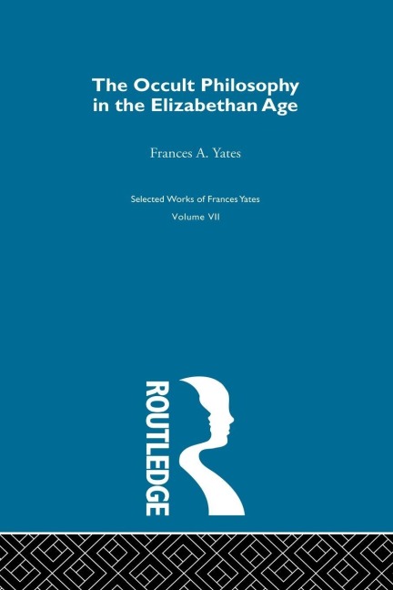 The Occult Philosophy in the Elizabethan Age - Frances A. Yates