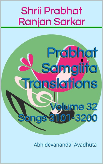 Prabhat Samgiita Translations: Volume 32 (Songs 3101-3200) - Abhidevananda Avadhuta