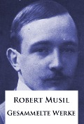 Cover-Bild zum Titel 'Robert Musil - Gesammelte Werke' von 'Robert Musil'