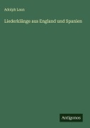 Cover-Bild zum Titel 'Liederklänge aus England und Spanien' von 'Adolph Laun'