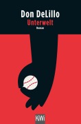 Cover-Bild zum Titel 'Unterwelt' von 'Don DeLillo'