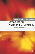 Key Concepts in Victorian Literature - Sean Purchase