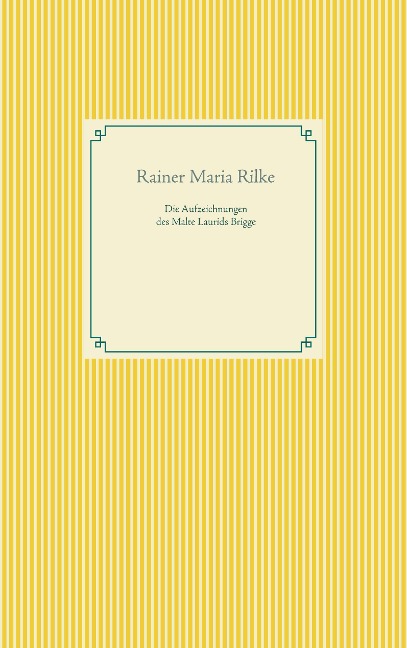 Die Aufzeichnungen des Malte Laurids Brigge - Rainer Maria Rilke