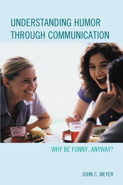 Understanding Humor through Communication - John C. Meyer