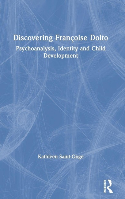 Discovering Françoise Dolto - Kathleen Saint-Onge