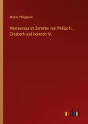 Cover-Bild zum Titel 'Westeuropa im Zeitalter von Philipp II., Elisabeth und Heinrich IV.' von 'Martin Philippson'
