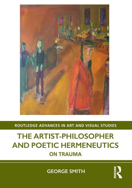 The Artist-Philosopher and Poetic Hermeneutics - George Smith