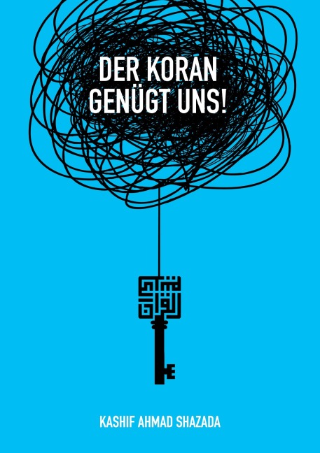 Der Koran genügt uns! - Kashif Ahmad Shazada