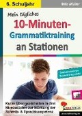 Mein tägliches 10-Minuten-Grammatik-Training an Stationen / Klasse 6 - Mila Müller