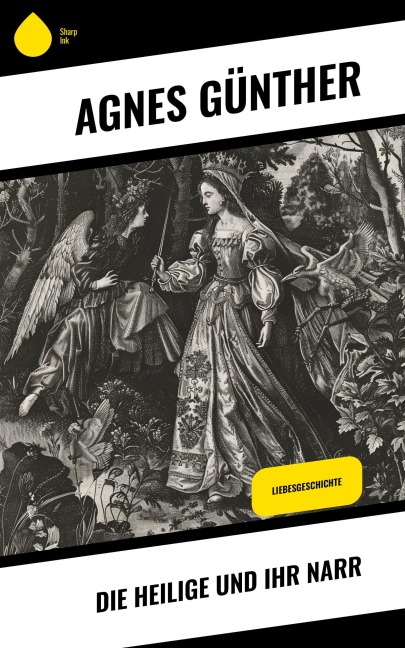 Die Heilige und ihr Narr - Agnes Günther