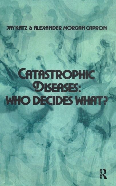 Catastrophic Diseases - Jay Katz, Alexander Morgan Capron