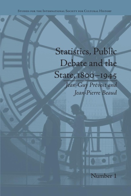 Statistics, Public Debate and the State, 1800-1945 - Jean-Guy Prevost, Jean-Pierre Beaud