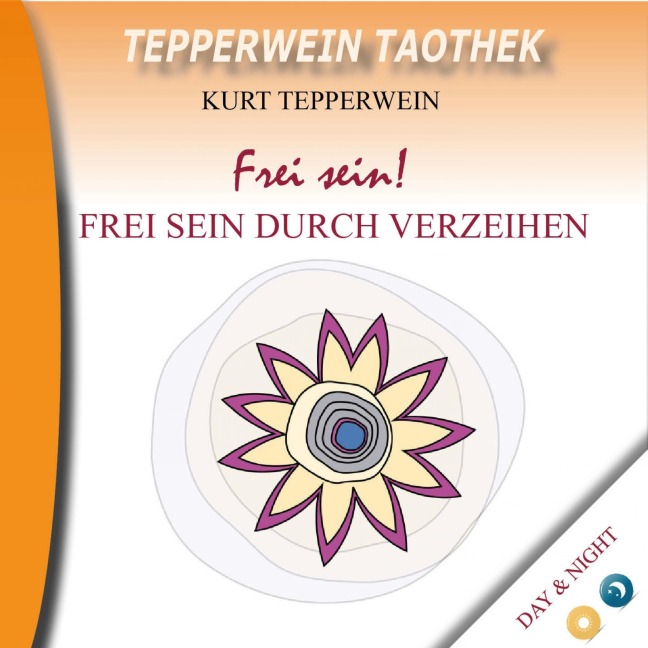 Tepperwein Taothek: Frei sein! Frei sein durch Verzeihen (Day & Night) - 